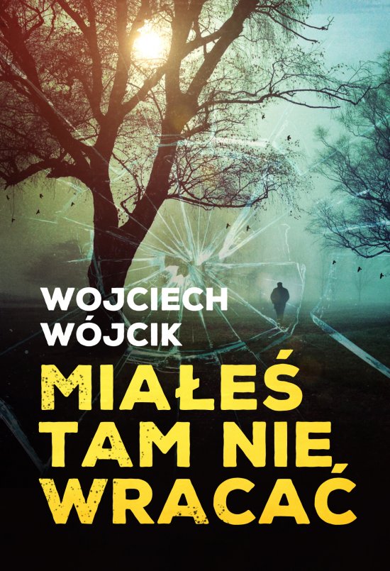 Mia�e� tam nie wraca�
