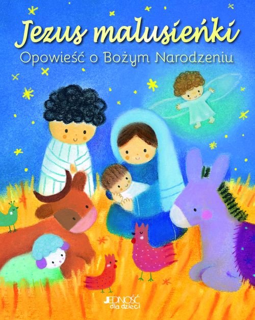 Jezus malusie�ki. Opowie�� o Bo�ym Narodzeniu
