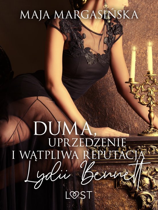 Duma, uprzedzenie i w�tpliwa reputacja Lydii Bennett - opowiadanie erotyczne