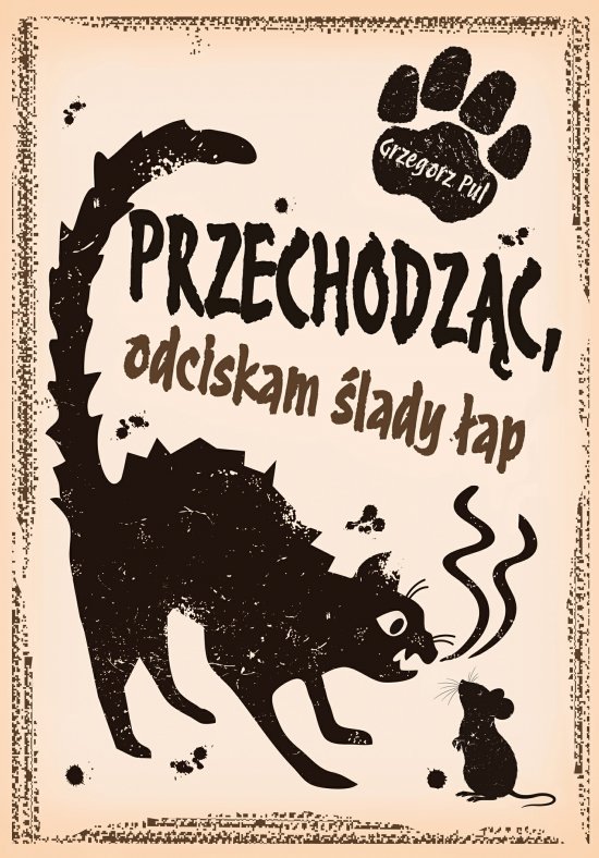 Przechodz�c, odciskam �lady �ap