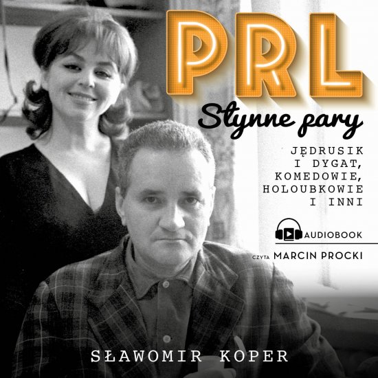 PRL S�ynne pary. J�drusik i Dygat, Komedowie, Holoubkowie i inni