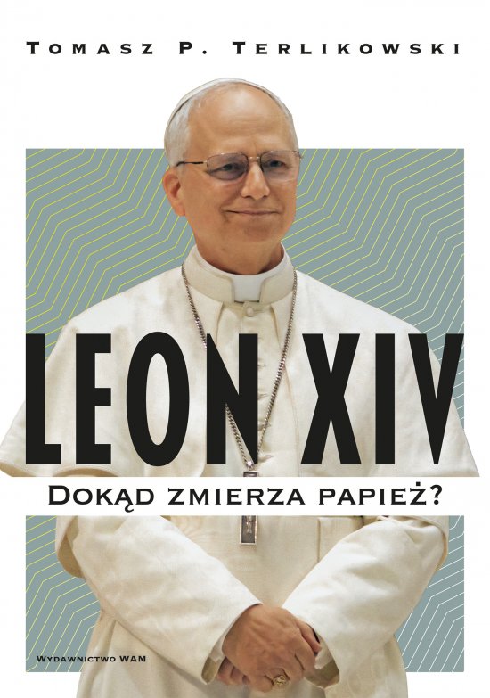 Leon XIV. Dok�d zmierza papie�?
