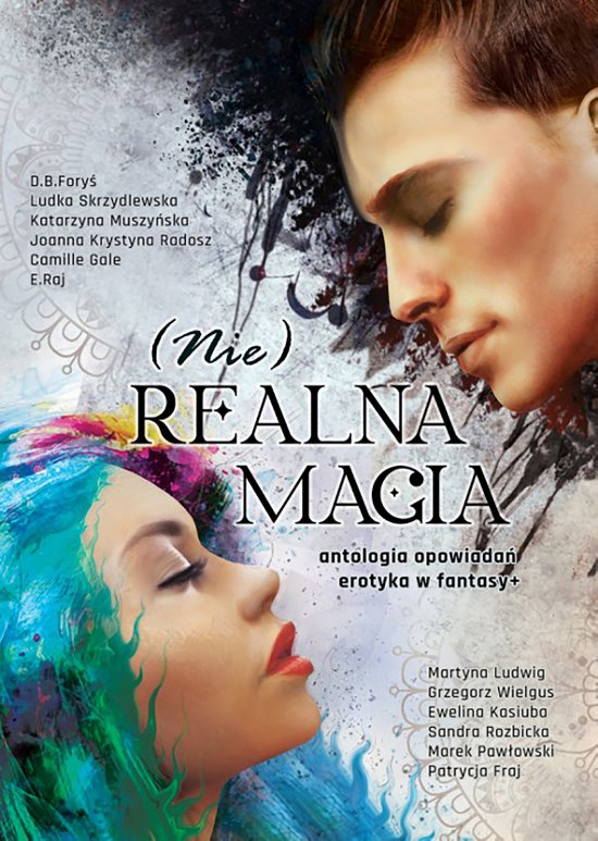 (Nie) Realna Magia Antologia opowiada� erotyka w fantasy+