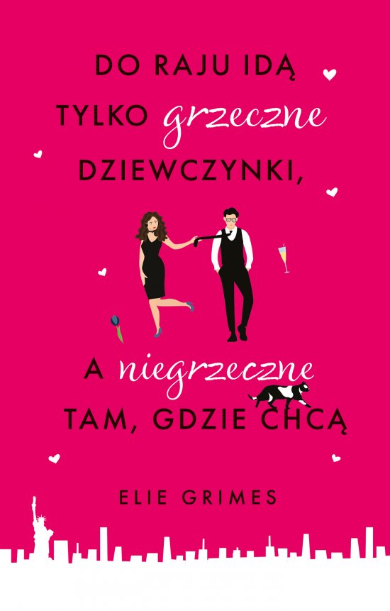 Do raju id� tylko grzeczne dziewczynki, a niegrzeczne tam, gdzie chc�