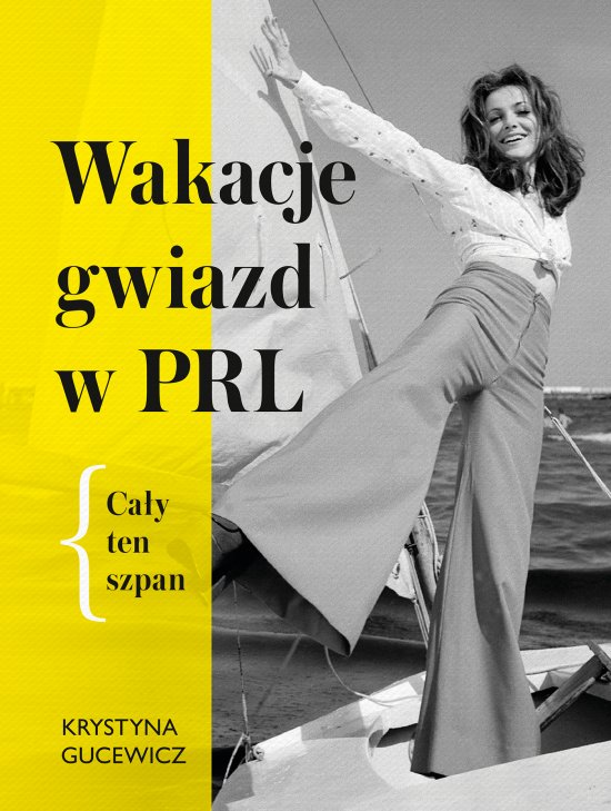 Wakacje gwiazd w PRL. Ca�y ten szpan