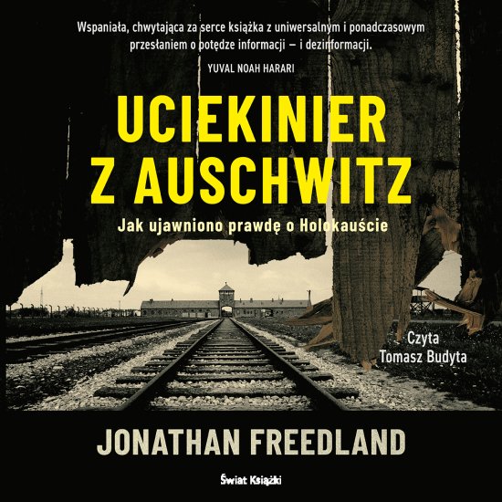 Uciekinier z Auschwitz. Jak ujawniono prawd� o Holokau�cie