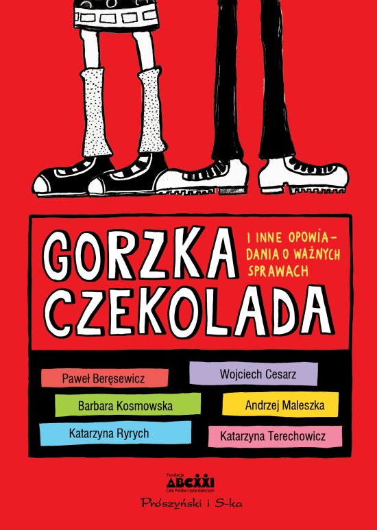 Gorzka czekolada. I inne wa�ne opowiadania o wa�nych sprawach