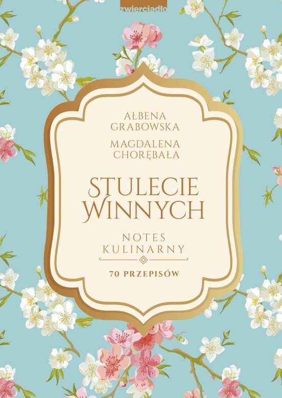 Stulecie Winnych. Notes kulinarny. 70 przepis�w