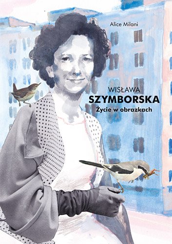 Wis�awa Szymborska. �ycie w obrazkach