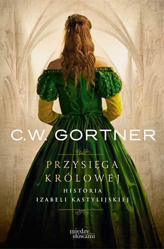 Przysi�ga kr�lowej. Historia Izabeli Kastylijskiej