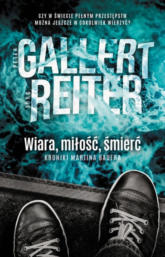 Wiara mi�o�� �mier�. Kroniki Martina Bauera
