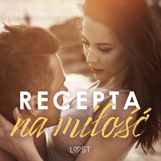 Recepta na mi�o��: zbi�r opowiada� erotycznych feel-good