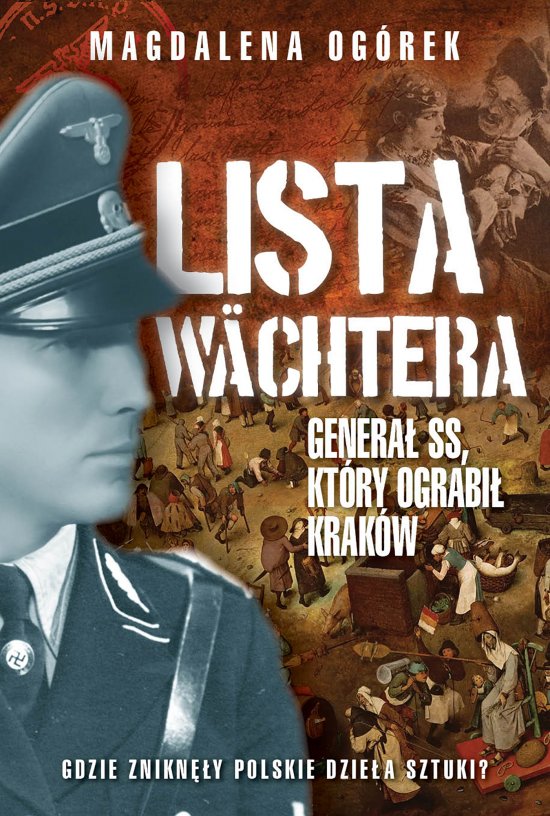 Lista Wachtera. Genera� SS, kt�ry ograbi� Krak�w