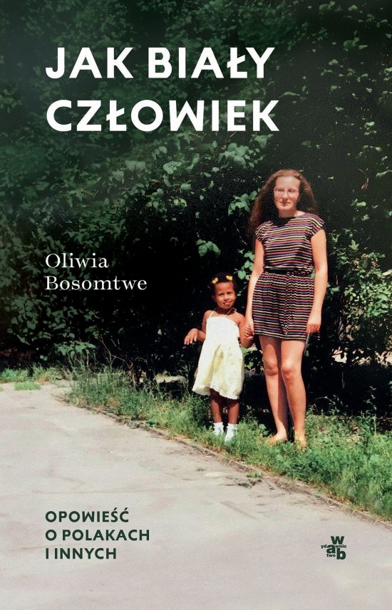 Jak bia�y cz�owiek. Opowie�� o Polakach i innych