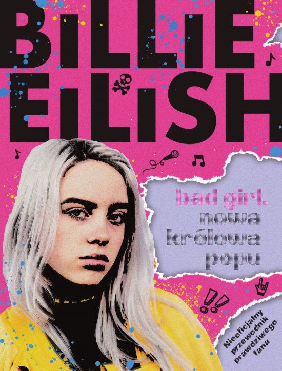 Billie Eilish. BAD GIRL. NOWA KR�LOWA POPU/Nowa Ba��/