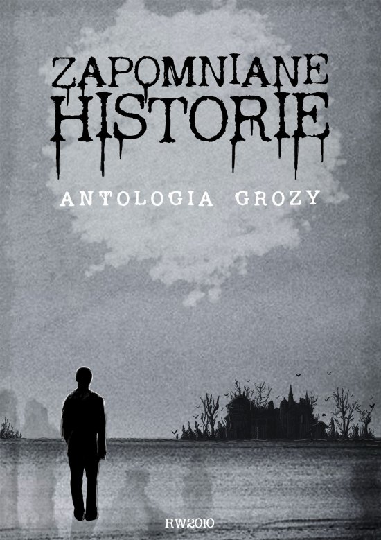 Zapomniane historie. Antologia grozy pod redakcj� Piotra Borlika