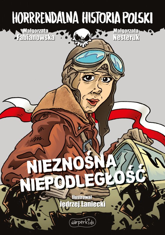 Niezno�na niepodleg�o��. Horrrendalna historia Polski