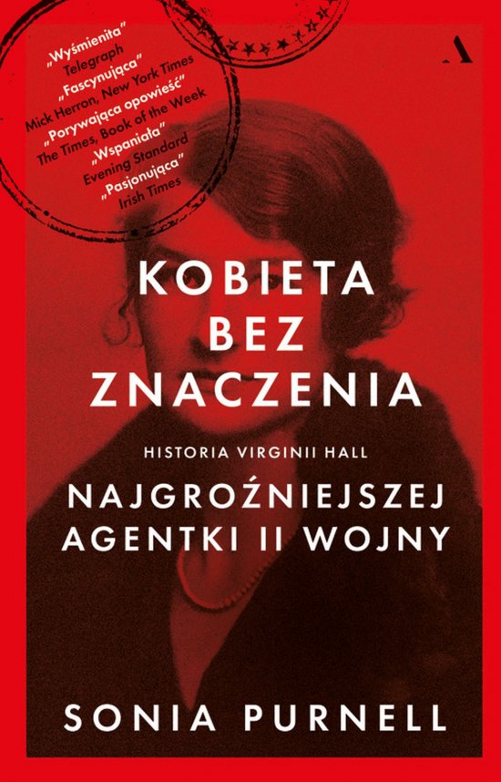 Kobieta bez znaczenia. Historia Virginii Hall, najgro�niejszej agentki II Wojny