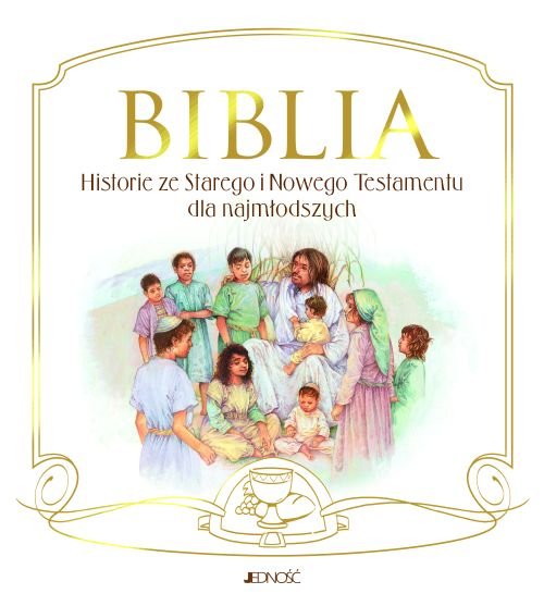 Biblia. Historie ze Starego i Nowego Testamentu dla najm�odszych