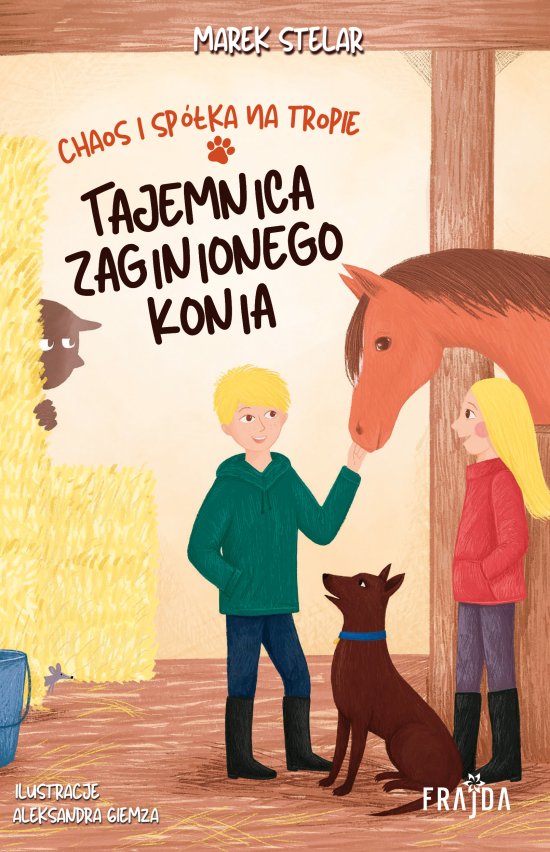 Chaos i sp�ka na tropie. Tajemnica zaginionego konia