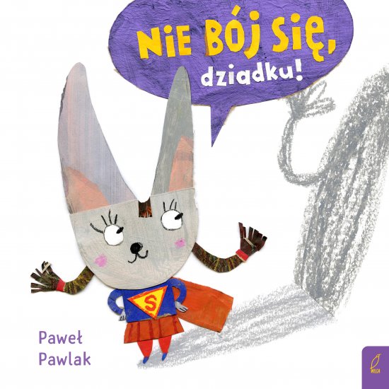 Nie b�j si�, dziadku!