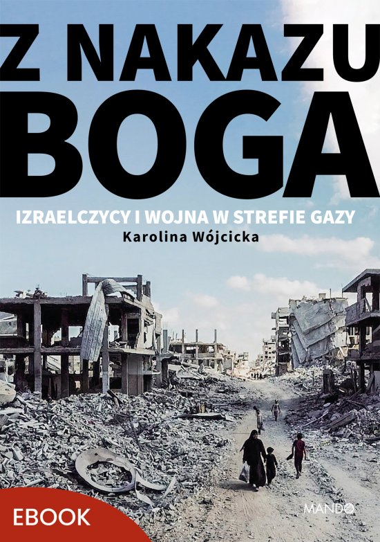 Z nakazu Boga. Izraelczycy i wojna w Strefie Gazy