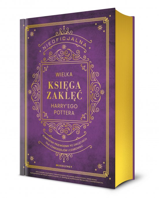 Nieoficjalna Wielka Ksi�ga Zakl�� Harry'ego Pottera. Kompletny przewodnik po zakl�ciach dla czarodziej�w i czarownic (barwione brzegi)