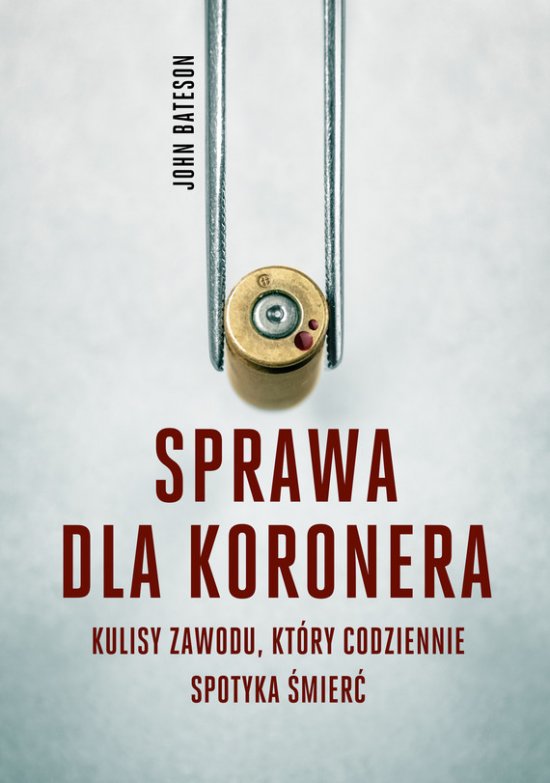 Sprawa dla koronera. Kulisy zawodu, kt�ry codziennie spotyka �mier�