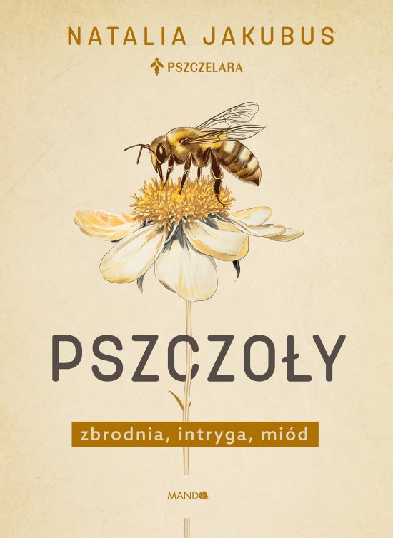 Pszczo�y. Zbrodnia, intryga, mi�d