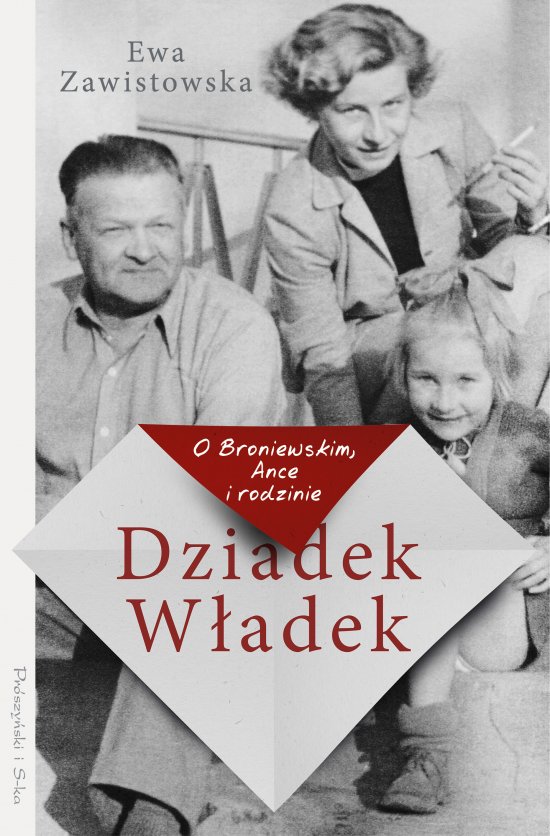 Dziadek W�adek. O Broniewskim, Ance i rodzinie