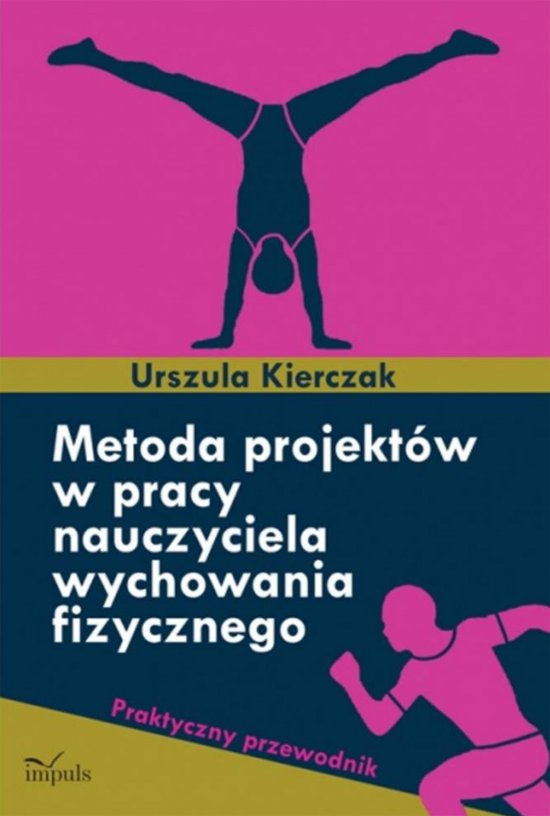 Metoda projekt�w w pracy nauczyciela wychowania fizycznego. Praktyczny przewodnik