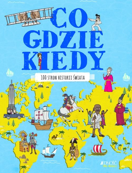 Co, gdzie, kiedy. 100 stron historii �wiata