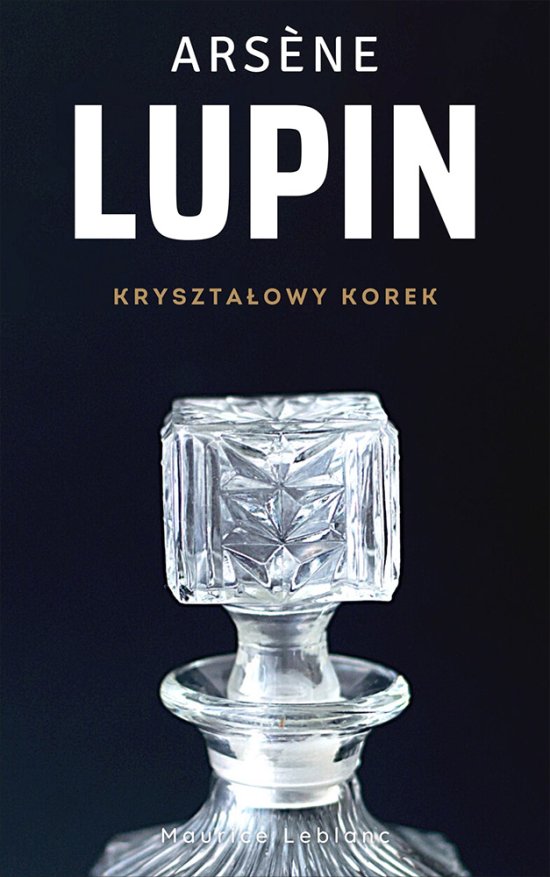 Arsene Lupin. Kryszta�owy korek