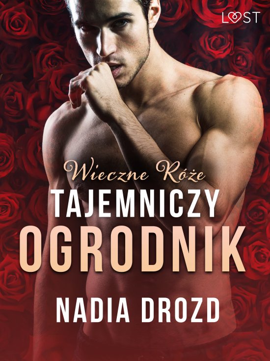 Wieczne r�e: Tajemniczy ogrodnik - opowiadanie erotyczne