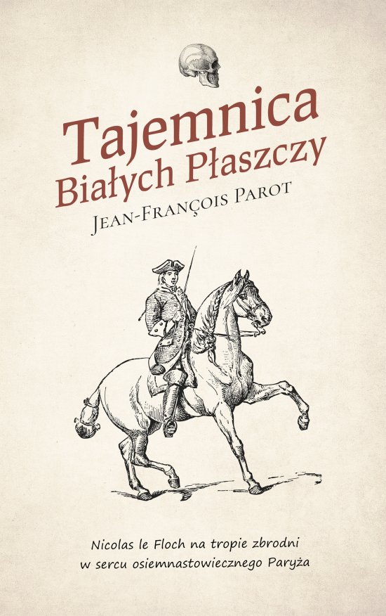 Tajemnica Bia�ych P�aszczy. Nicolas le Floch na tropie zbrodni w sercu osiemnastowiecznego Pary�a