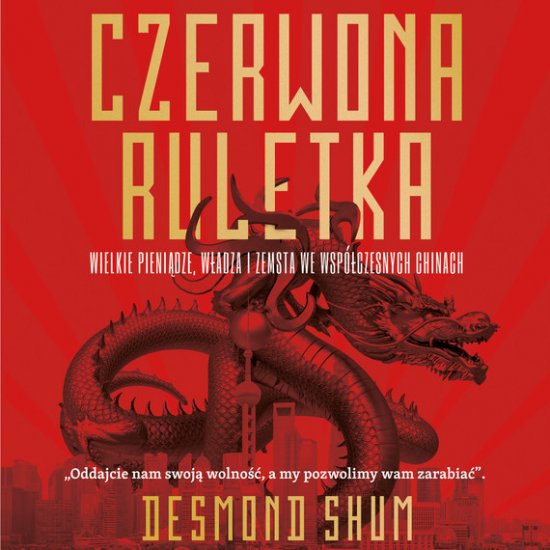 Czerwona ruletka. Wielkie pieni�dze, w�adza i zemsta we wsp�czesnych Chinach