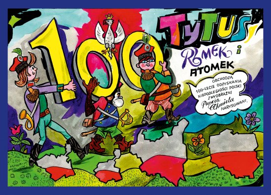 Tytus, Romek i A'Tomek obchodz� 100-lecie odzyskania niepodleg�o�ci Polski z wyobra�ni Papcia Chmiela narysowani