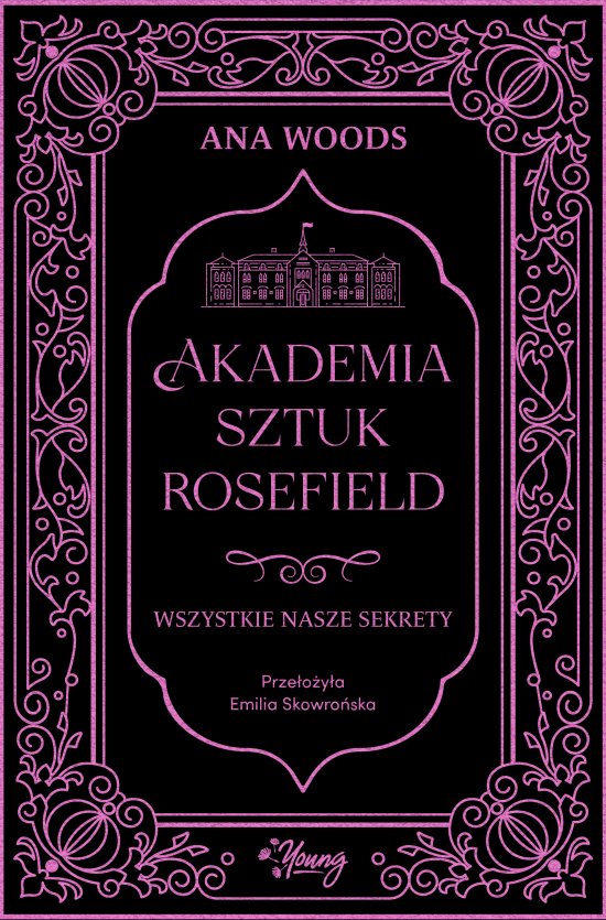 Wszystkie nasze sekrety. Akademia Sztuk Rosefield. Tom 1