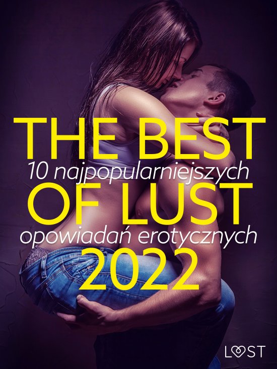 THE BEST OF LUST 2022: 10 najpopularniejszych opowiada� erotycznych