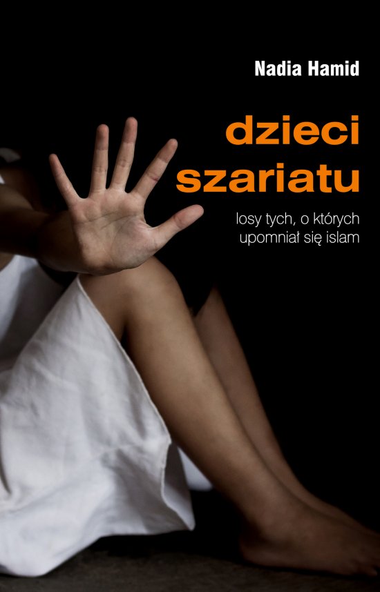 Dzieci szariatu. Losy tych, o kt�rych upomnia� si� islam