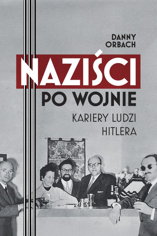 Nazi�ci po wojnie. Kariery ludzi Hitlera