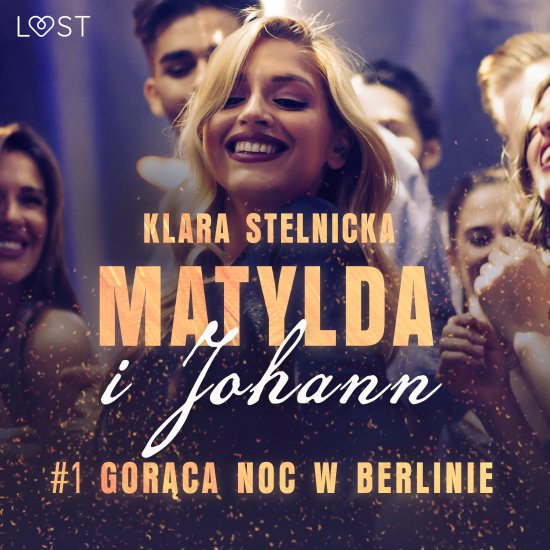 Matylda i Johann 1: Gor�ca noc w Berlinie - opowiadanie erotyczne