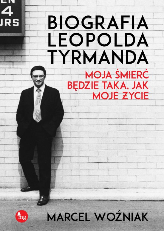 Biografia Leopolda Tyrmanda. Moja �mier� b�dzie taka, jak moje �ycie