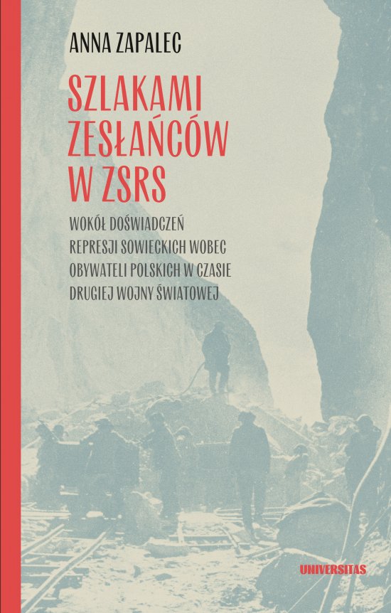 Szlakami zes�a�c�w w ZSRS. Wok� do�wiadcze� represji sowieckich wobec obywateli polskich w czasie drugiej wojny �wiatowej
