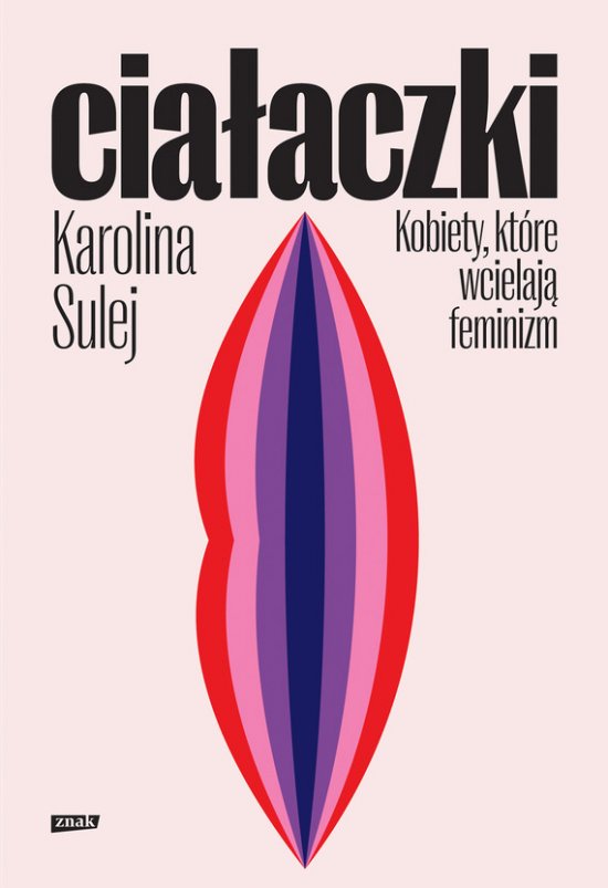 Cia�aczki. Kobiety, kt�re wcielaj� feminizm