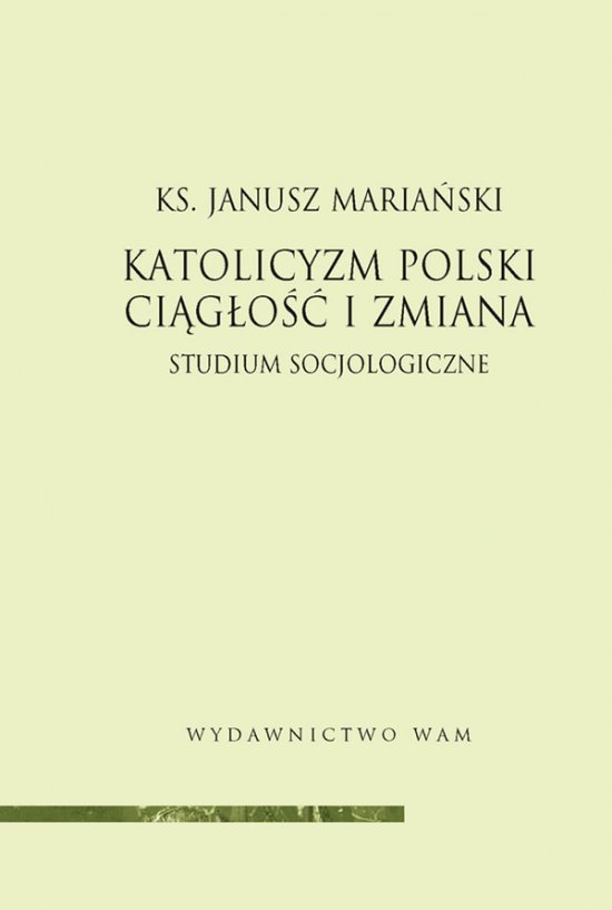Katolicyzm polski - ci�g�o�� i zmiana. Studium socjologiczne