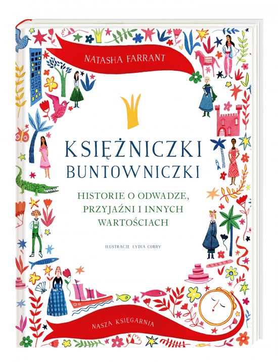 Ksi�niczki buntowniczki. Historie o odwadze, przyja�ni i innych warto�ciach