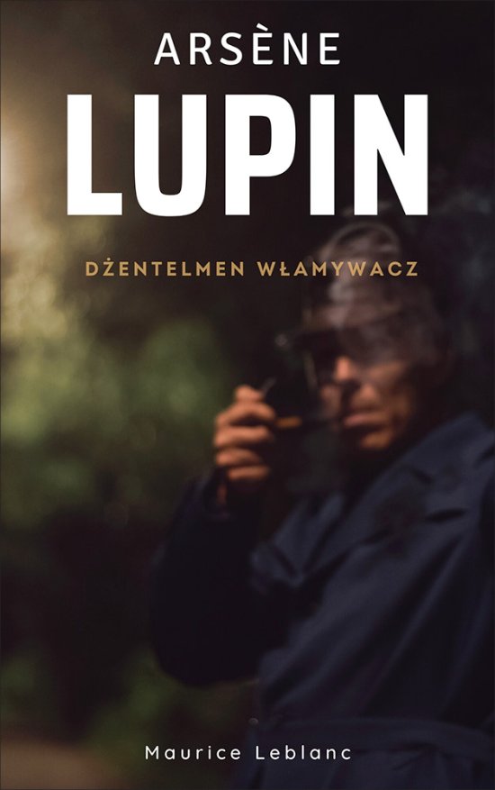 Arsene Lupin. D�entelmen w�amywacz