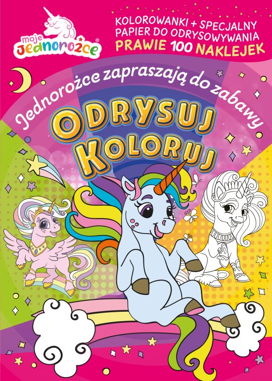 Moje jednoro�ce. Odrysuj koloruj. Jednoro�ce zapraszaj� do zabawy