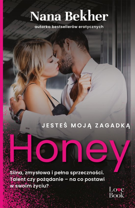 Jeste� moj� zagadk�. Honey